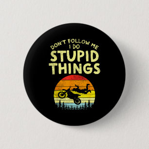 Dont Follow Me Stud Things Funny Motocross Dirt Bi 6 Cm Round Badge