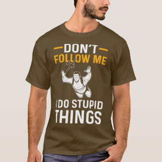 Dont Follow Me  T-Shirt