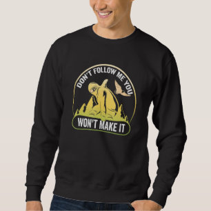 Don't Follow Me You Won't Make It Cool Mountain Sn Sweatshirt