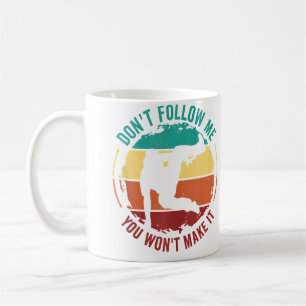Don'T Follow Me You Won'T Make It Freerunner Trace Coffee Mug