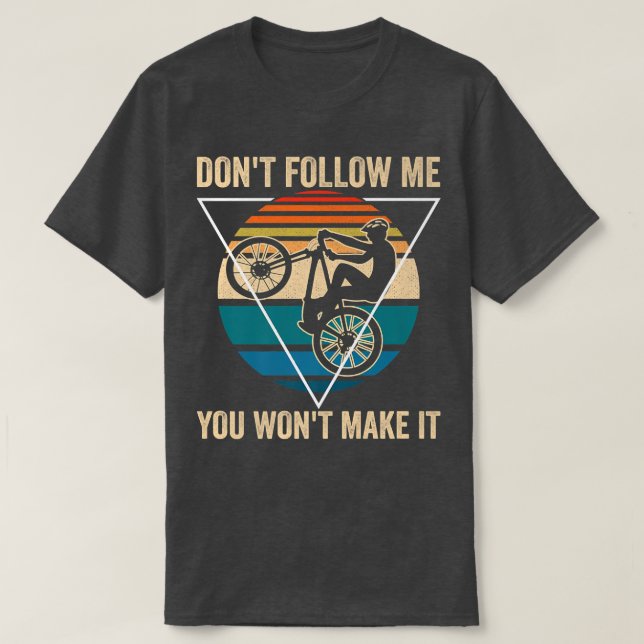 Don't Follow Me You Won't Make It Retro Mountain B T-Shirt (Design Front)