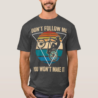 Don't Follow Me You Won't Make It Retro Mountain B T-Shirt