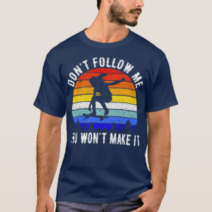 Dont Follow Me You Wont Make It Skating V T-Shirt