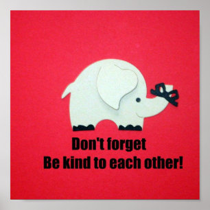 Don't forget, be kind to each other! poster