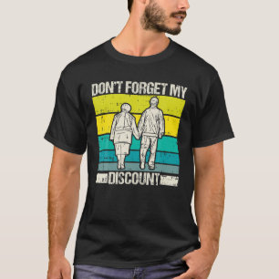 Don't Forget My Discount Senior Citizen Old People T-Shirt