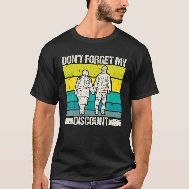 Don't Forget My Discount Senior Citizen Old People T-Shirt (Front)