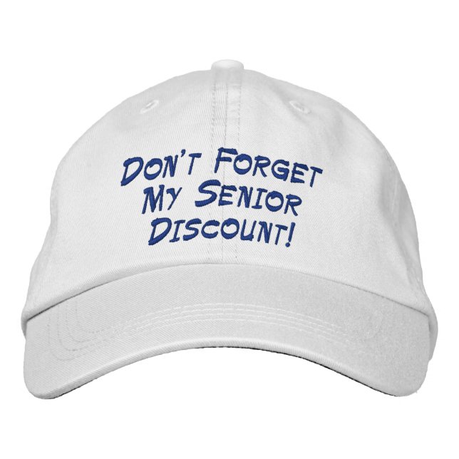 Don't Forget My Senior Discount! Embroidered Hat (Front)