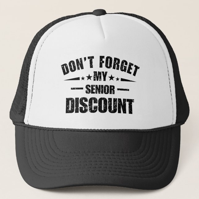 Don't Forget My Senior Discount Funny Saying Trucker Hat (Front)