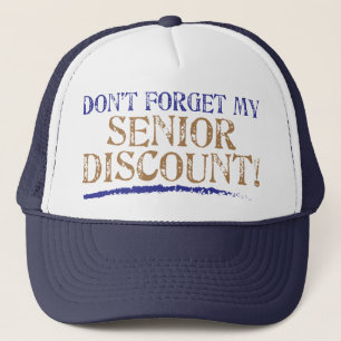 Don't Forget My Senior Discount! Trucker Hat