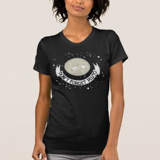 Don't forget Pluto T-Shirt