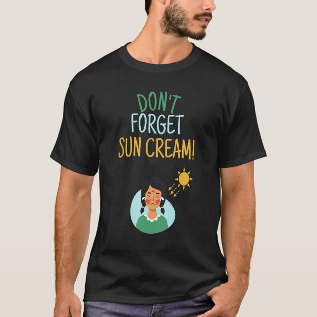 Don't Forget Sun Cream Uv Awareness Uv Safety T-Shirt (Front)