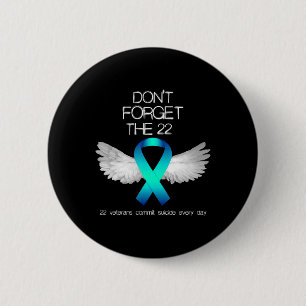 Don't Forget The 22 Veterans PTSD Suicide Awarenes 6 Cm Round Badge