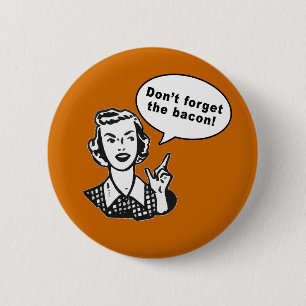 Don't Forget the Bacon! Fun Bacon Design 6 Cm Round Badge