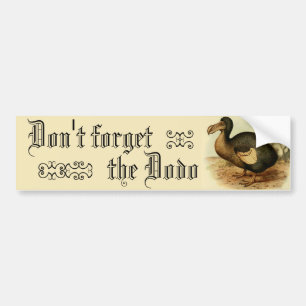 Don't forget the Dodo Bumper Sticker