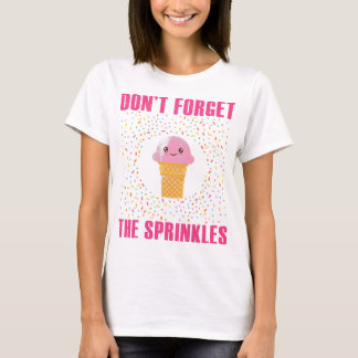 Don't Forget the Sprinkles Kawaii Ice Cream Shirt