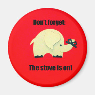 Don't forget the stove is on! magnet