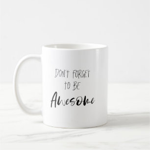 "Don't Forget to be Awesome" Phrase Coffee Mug