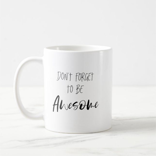 "Don't Forget to be Awesome" Phrase Coffee Mug (Left)
