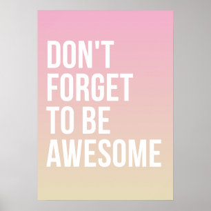 Don't Forget to be Awesome Pink Ombre Poster