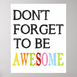 Don't forget to be awesome print poster