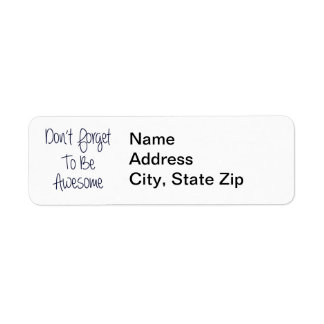 Don't Forget To Be Awesome Return Address Label