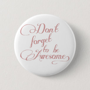 Don't Forget To Be Awesome Statement Button