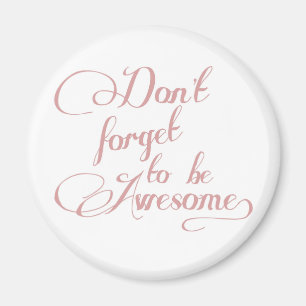 Don't Forget To Be Awesome Statement Magnet