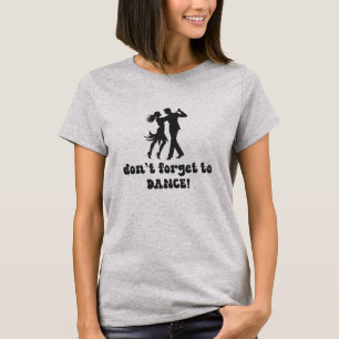 don't forget to dance, dancing couple T-Shirt