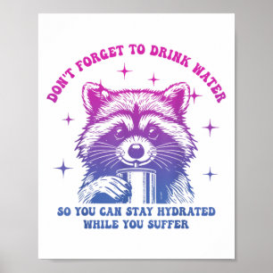 Dont Forget To Drink Water So You Can Stay Hydrate Poster