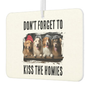 Don't Forget To Kiss The Homies Custom Pet Photo Car Air Freshener