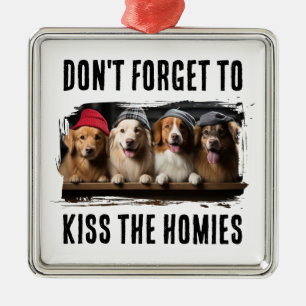 Don't Forget To Kiss The Homies Custom Pet Photo Metal Ornament