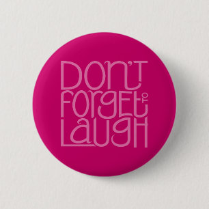 Don't Forget to Laugh pink Button