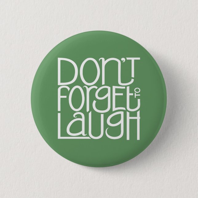 Don't Forget to Laugh white Button (Front)