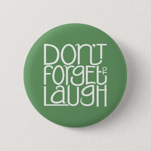 Don't Forget to Laugh white Button