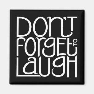 Don't Forget to Laugh white Magnet