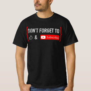 Don't Forget to Like and Subscribe Video Creator T-Shirt