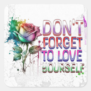 Don't Forget to Love Yourself Square Sticker