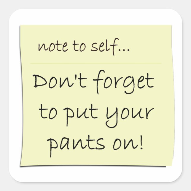Don't Forget To Put Your Pants On Sticker (Front)