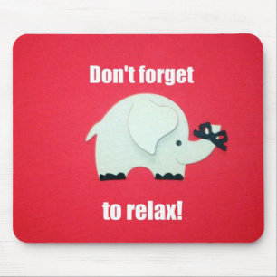 Don't forget to relax! mouse pad