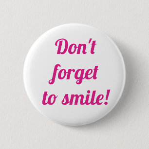Don't forget to smile 6 cm round badge