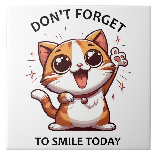 Don't forget to smile today funny Happy Cat Ceramic Tile (Front)