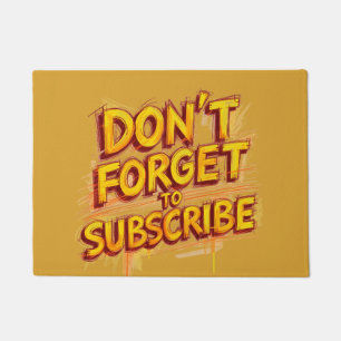 Don't Forget To Subscribe Doormat