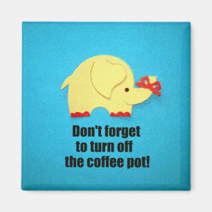 Don't forget to turn off the coffee pot! magnet