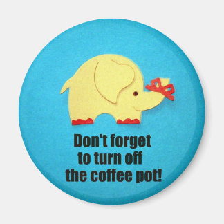 Don't forget to turn off the coffee pot! magnet