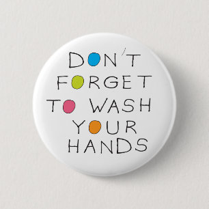 Don't forget to wash your hands 6 cm round badge
