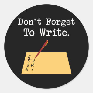 Don't Forget To Write Classic Round Sticker
