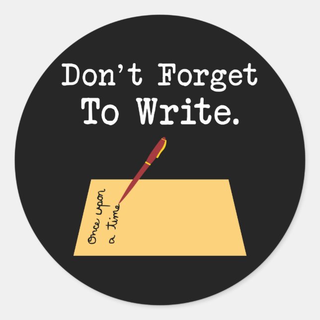 Don't Forget To Write Classic Round Sticker (Front)