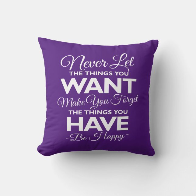 Don't Forget What You Have Be Happy Cushion (Front)