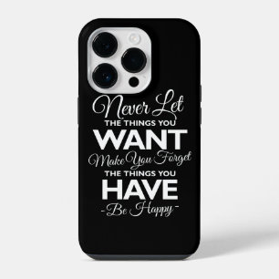Don't Forget What You Have Be Happy iPhone 14 Pro Case
