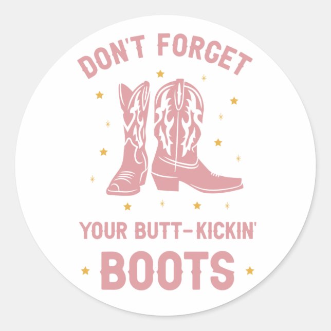 Don't Forget Your Boots Classic Round Sticker (Front)